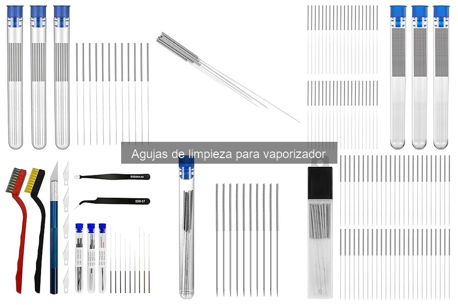 Tipos de agujas de limpieza para vaporizador: Guía completa